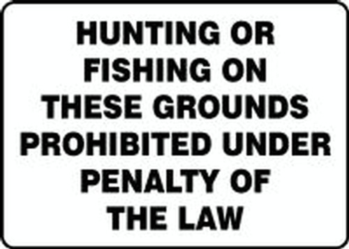 Hunting Or Fishing On These Grounds Prohibited Under Penalty Of The Law