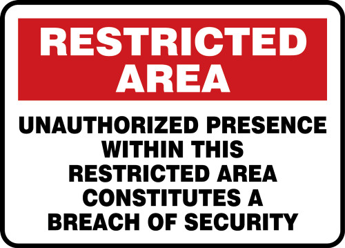 Unauthorized Presence Within This Restricted Area Constitutes A Breach Of Security - .040 Aluminum - 10'' X 14''