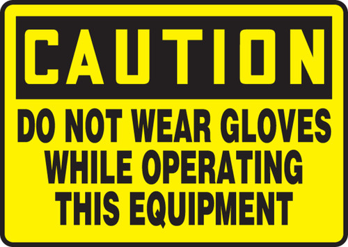 Caution - Do Not Wear Gloves While Operating This Equipment