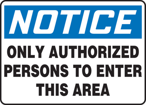 Notice - Only Authorized Persons To Enter This Area - Dura-Fiberglass - 7'' X 10''