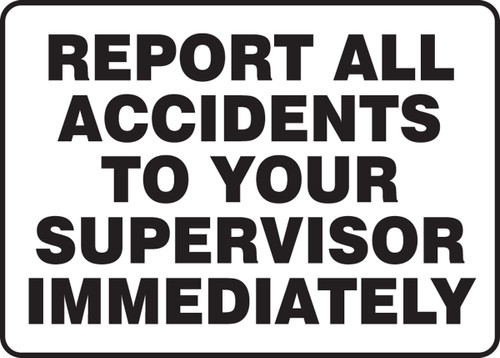 Report All Accidents To Our Supervisor Immediately