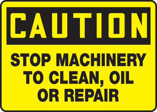 Caution - Stop Machinery To Clean, Oil Or Repair