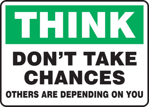 Think - Don't Take Chances Others Are Depending On You