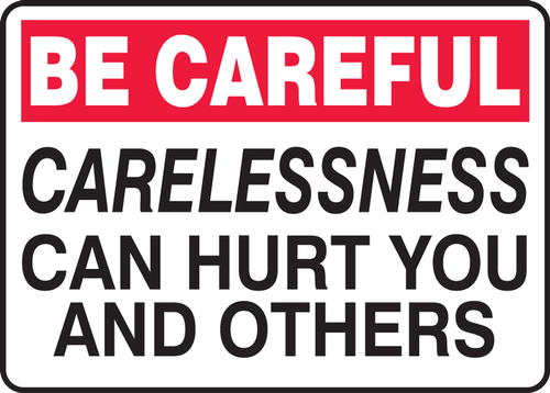 Be Careful - Carelessness Can Hurt You And Others