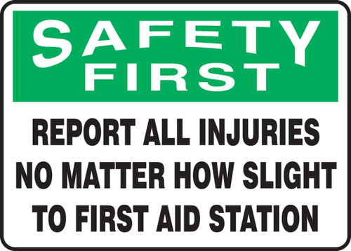 Safety First - Report All Injuries No Matter How Slight To First Aid Station - Plastic - 10'' X 14''