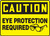 Caution - Eye Protection Required (W/Graphic) Caution - Eye Protection Required (W/Graphic)