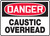 Danger - Caustic Overhead - Aluma-Lite - 10'' X 14''