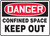 Danger - Confined Space Keep Out - Dura-Fiberglass - 7'' X 10''