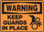 Warning - Keep Guards In Place Warning - Keep Guards In Place