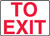 To Exit - Adhesive Dura-Vinyl - 7'' X 10'' To Exit - Adhesive Dura-Vinyl - 7'' X 10''