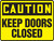 Caution- Keep Doors Closed Sign