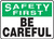 Safety First - Be Careful - .040 Aluminum - 10'' X 14''