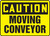 Caution - Moving Conveyor Caution - Moving Conveyor
