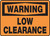 Warning - Low Clearance Warning - Low Clearance