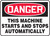 Danger - This Machine Starts And Stops Automatically - Aluma-Lite - 10'' X 14''