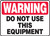 Warning - Do Not Use This Equipment - Accu-Shield - 7'' X 10''