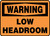 Warning - Low Headroom