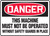 Danger - This Machine Must Not Be Operated Without Safety Guards In Place