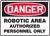 Danger - Robotic Area Authorized Personnel Only - Aluma-Lite - 7'' X 10'' Danger - Robotic Area Authorized Personnel Only - Aluma-Lite - 7'' X 10''