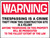 Warning - Trespassing Is A Crime Theft From This Construction Site Is A Felony Anyone Trespassing On This Property Will Be Prosecuted To The Fullest Extent Of The Law - Dura-Fiberglass - 18'' X 24'' Warning - Trespassing Is A Crime Theft From This Construction Site Is A Felony Anyone Trespassing On This Property Will Be Prosecuted To The Fullest Extent Of The Law - Dura-Fiberglass - 18'' X 24''