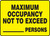 Maximum Occupancy Not To Exceed___ Persons