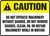 Caution - Do Not Operate Machinery Without Guards. Do Not Remove Guards, Clean, Oil Or Repair Machinery While In Motion - Adhesive Vinyl - 7'' X 10''