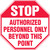 Stop - Authorized Personnel Only Beyond This Point - Dura-Fiberglass - 12'' X 12''