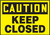 Caution - Keep Closed - Dura-Fiberglass - 7'' X 10''