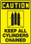 Caution - Keep All Cylinders Chained (W/Graphic) - Dura-Plastic - 14'' X 10''