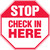 Stop - Check In Here