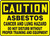 Caution - Asbestos Cancer And Lung Hazard Do Not Disturb Without Proper Training And Equipment - Adhesive Dura-Vinyl - 10'' X 14''