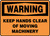 Warning - Keep Hands Clear Of Moving Machinery