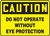 Caution - Do Not Operate Without Eye Protection Caution - Do Not Operate Without Eye Protection