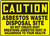 Caution - Asbestos Waste Disposal Site Do Not Create Dust Breathing Asbestos Dust Is Hazardous