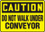 Caution - Do Not Walk Under Conveyor