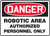 Danger - Robotic Area Authorized Personnel Only - Dura-Fiberglass - 7'' X 10''