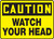 Caution - Watch Your Head - Adhesive Vinyl - 7'' X 10''