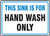 This Sink Is For Hand Wash Only - Aluma-Lite - 7'' X 10''