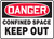 Danger - Confined Space Keep Out - Plastic - 7'' X 10'' Danger - Confined Space Keep Out - Plastic - 7'' X 10''