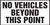 No Vehicles Beyond This Point - Dura-Plastic - 12'' X 24''