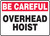 Be Careful - Overhead Hoist - Dura-Fiberglass - 10'' X 14''