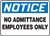 Notice - No Admittance Employees Only - Dura-Plastic - 10'' X 14''