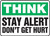 Think - Stay Alert Don't Get Hurt Think - Stay Alert Don't Get Hurt