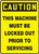 Caution - This Machine Must Be Locked Out Prior To Servicing - Accu-Shield - 14'' X 10''