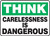 Think - Carelessness Is Dangerous