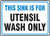 This Sink Is For Utensil Wash Only - Re-Plastic - 7'' X 10''