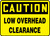 Caution - Low Overhead Clearance - Dura-Fiberglass - 10'' X 14''