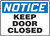 Notice - Keep Door Closed Notice - Keep Door Closed