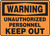 Warning - Unauthorized Personnel Keep Out - Plastic - 7'' X 10''