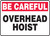 Be Careful - Overhead Hoist - Dura-Plastic - 10'' X 14''